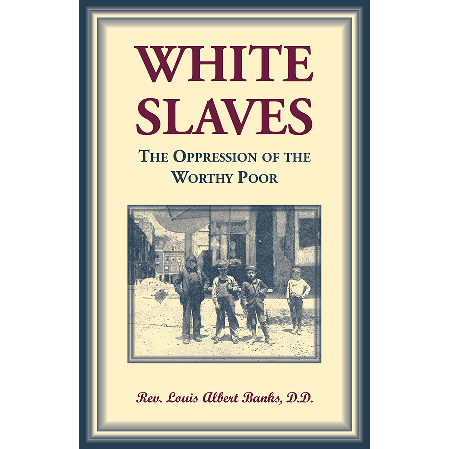 White Slaves: The Oppression of the Worthy Poor