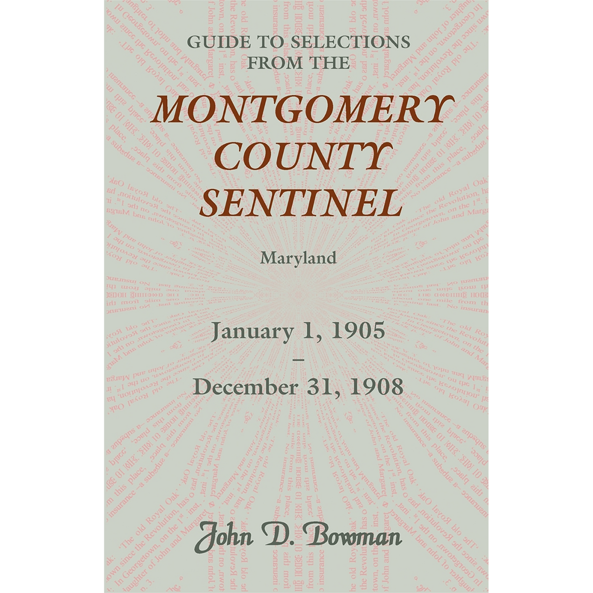 Guide to Selections from the "Montgomery County Sentinel", Maryland: January 1, 1905-December 31, 1908