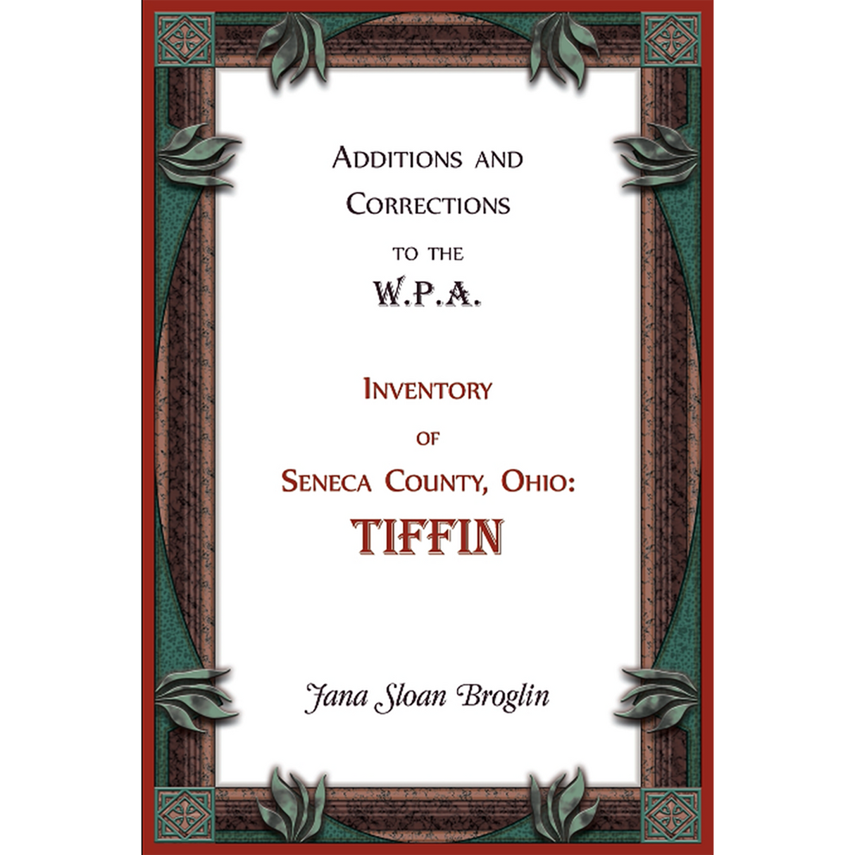 Additions and Corrections to the W.P.A. Inventory of Seneca County, Ohio: Tiffin