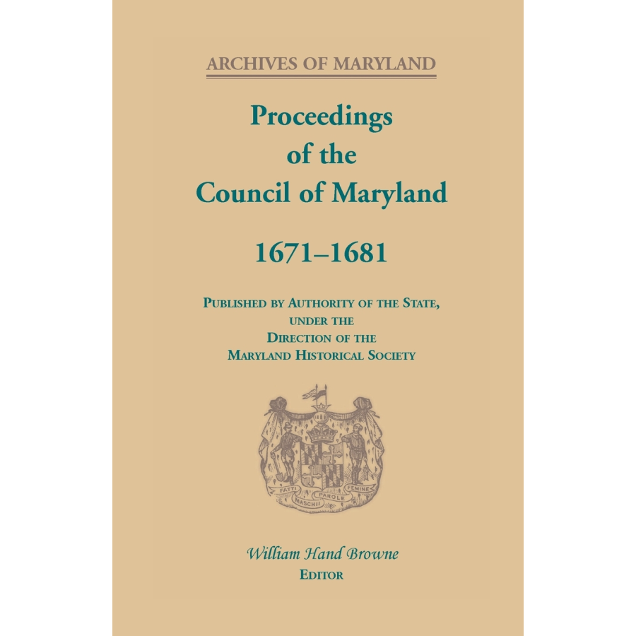 Archives of Maryland, Volume XV: Proceedings of the Council of Maryland, 1671-1681