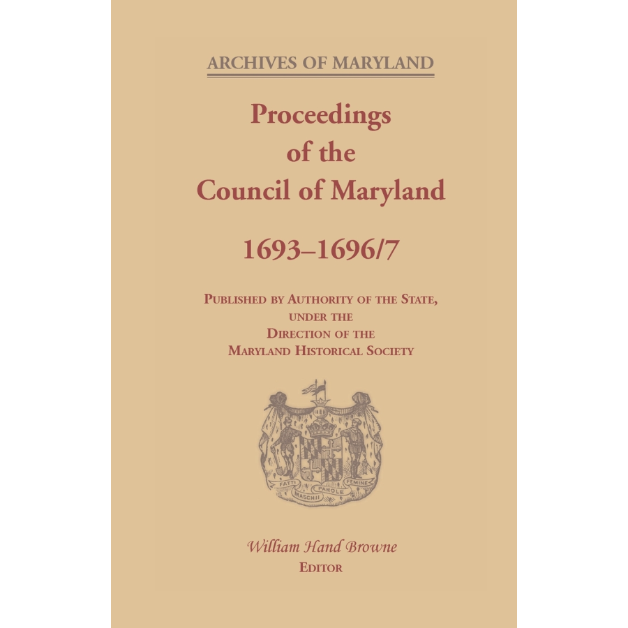 Archives of Maryland, Volume XX: Proceedings of the Council of Maryland, 1693-1696/7