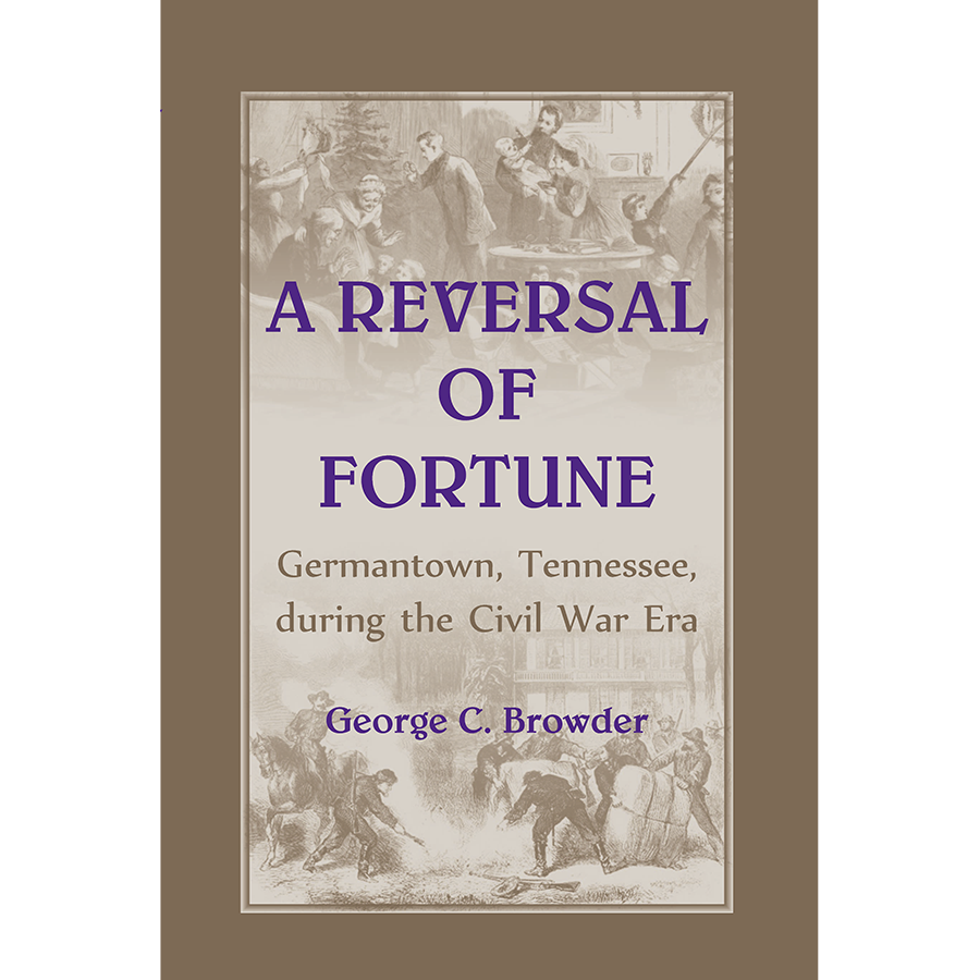 A Reversal of Fortune: Germantown, Tennessee, during the Civil War Era