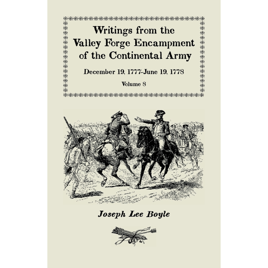 Writings from the Valley Forge Encampment of the Continental Army, Volume 8, December 19, 1777-June 19, 1778