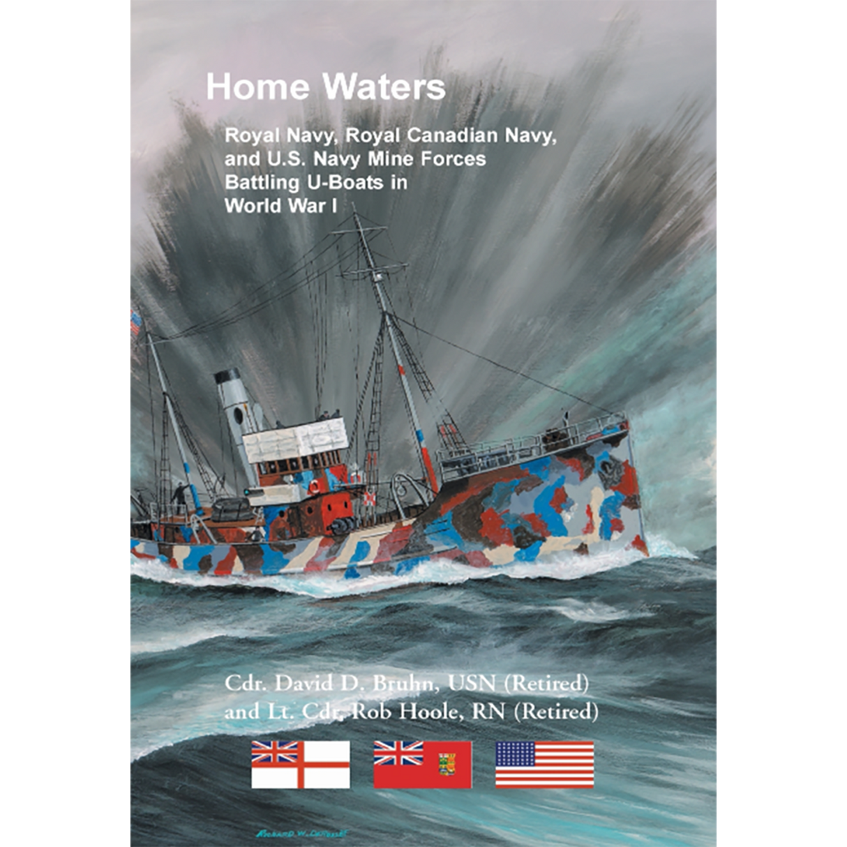 Home Waters: Royal Navy, Royal Canadian Navy, and U.S. Navy Mine Forces Battling U-Boats in World War I