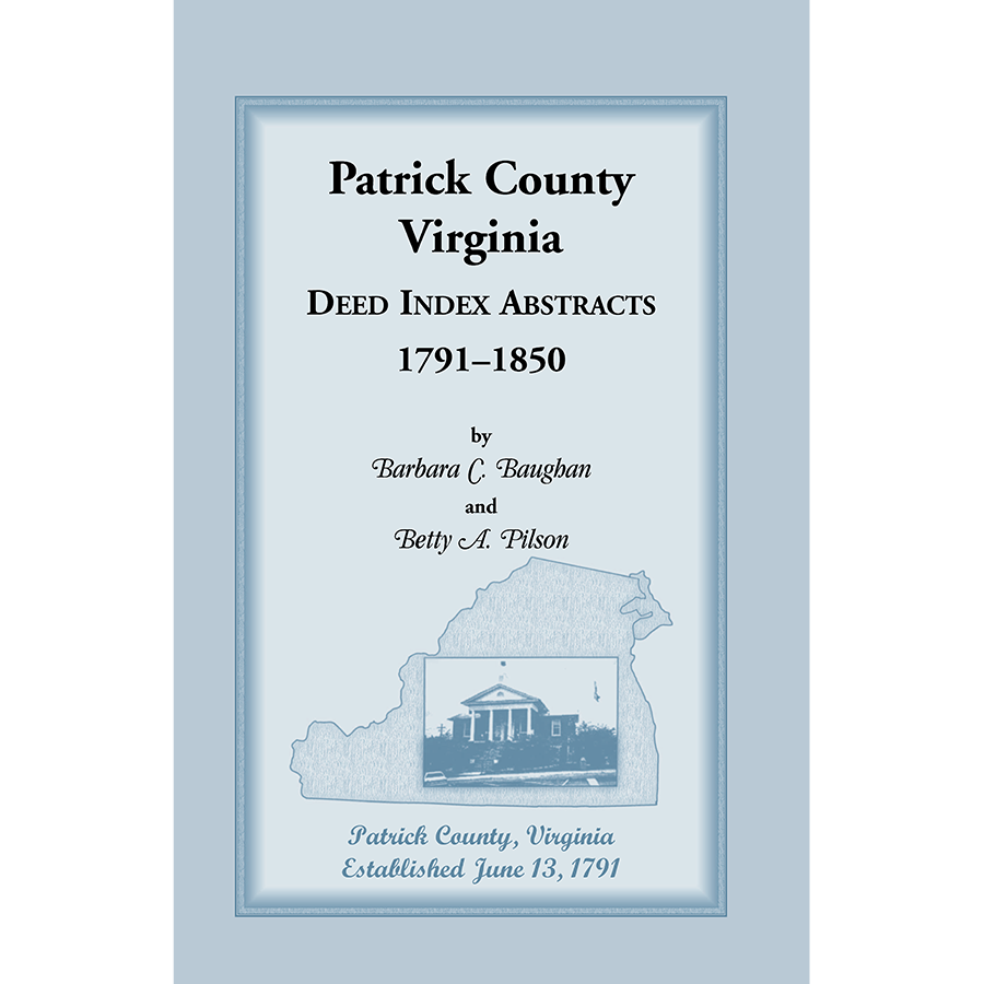 Patrick County, Virginia Deed Index Abstracts, 1791-1850