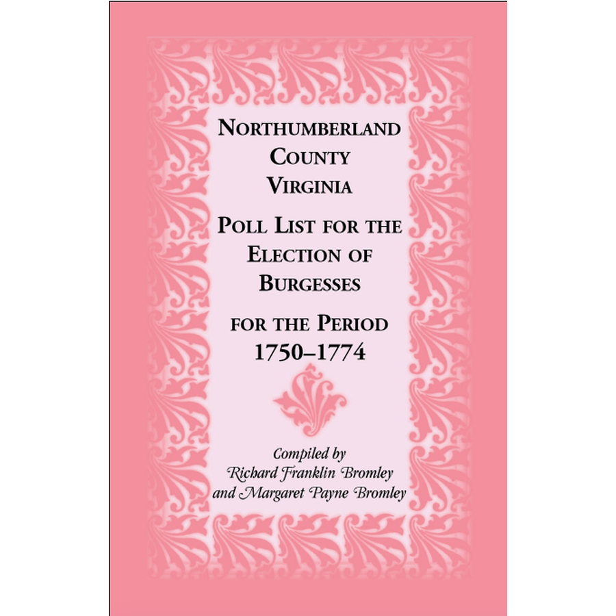 Northumberland County, Virginia Poll List for the Election of Burgesses for the Period 1750-1774