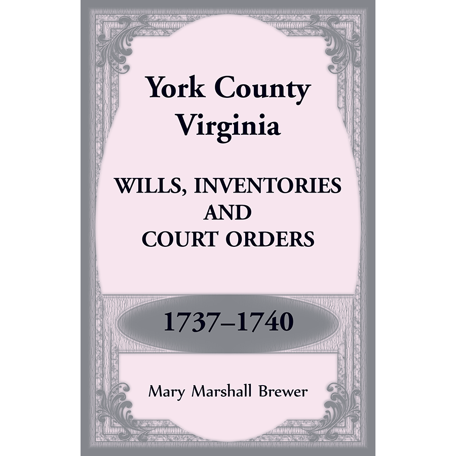 York County, Virginia Wills, Inventories and Court Orders, 1737-1740