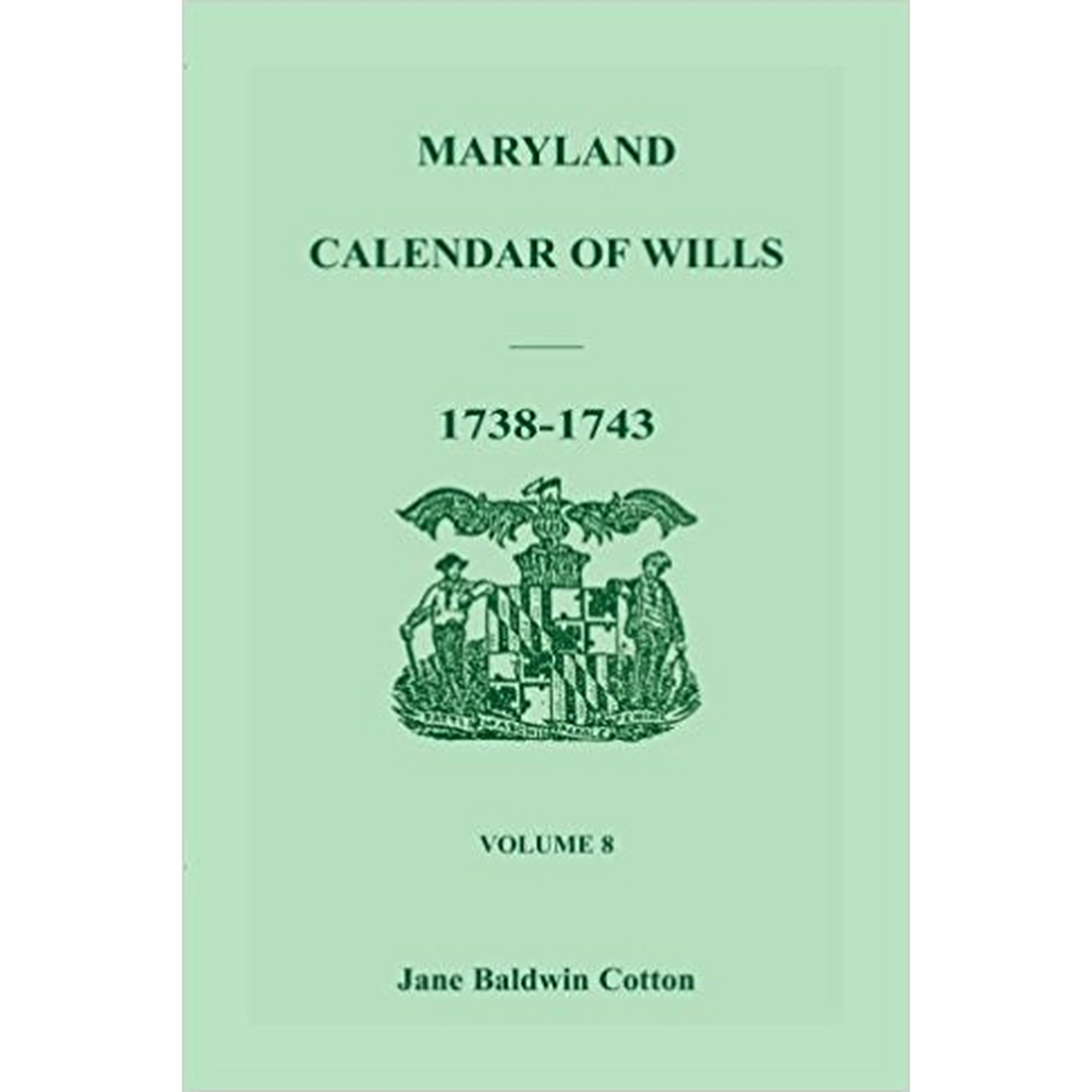 Maryland Calendar of Wills, Volume 8: 1738-1743