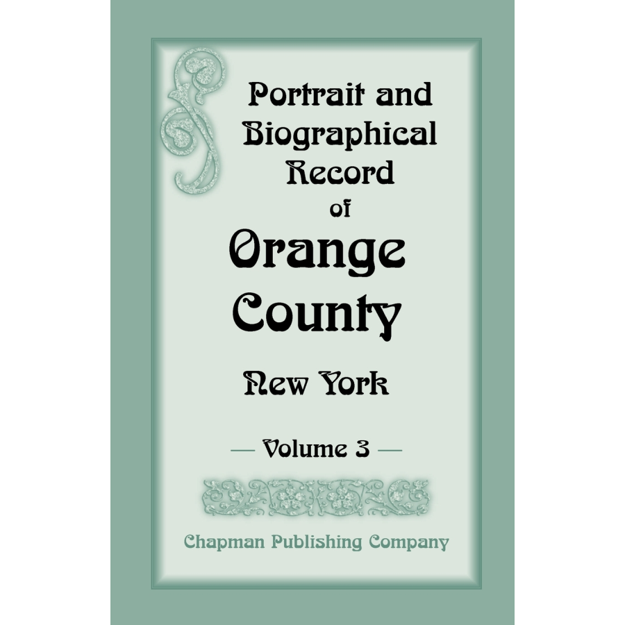 Portrait and Biographical Record of Orange County, New York, Volume III