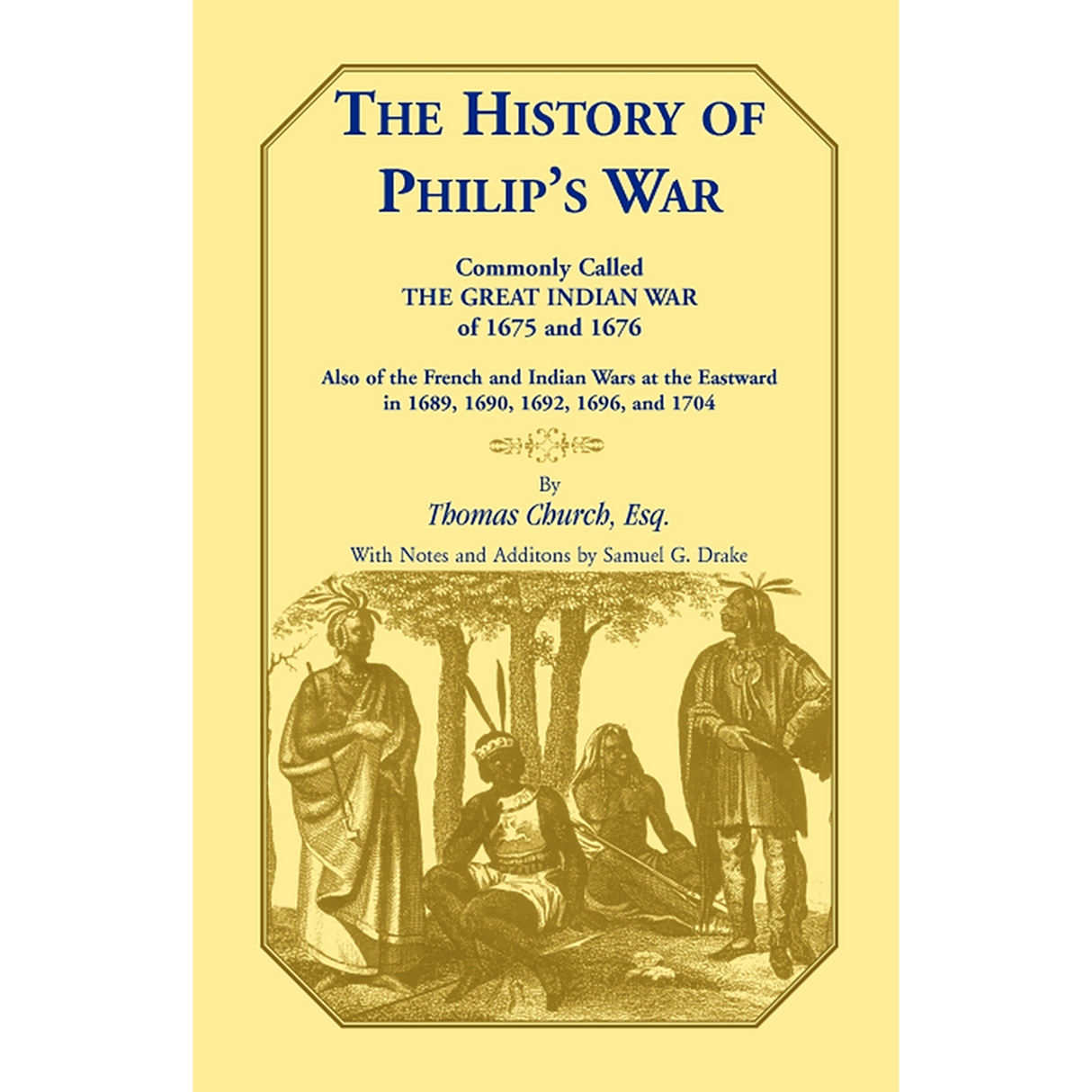 The History of Philip's War, Commonly Called the Great Indian War of 1675 and 1676