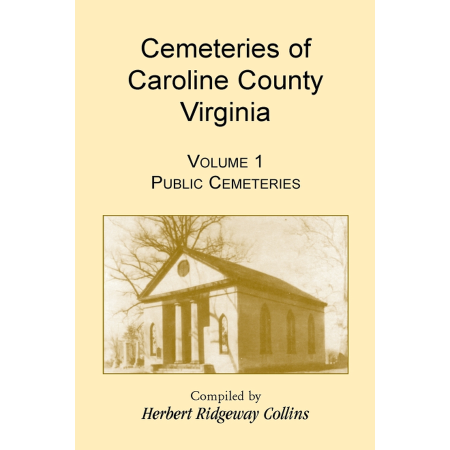 Cemeteries of Caroline County, Virginia, Volume 1, Public Cemeteries