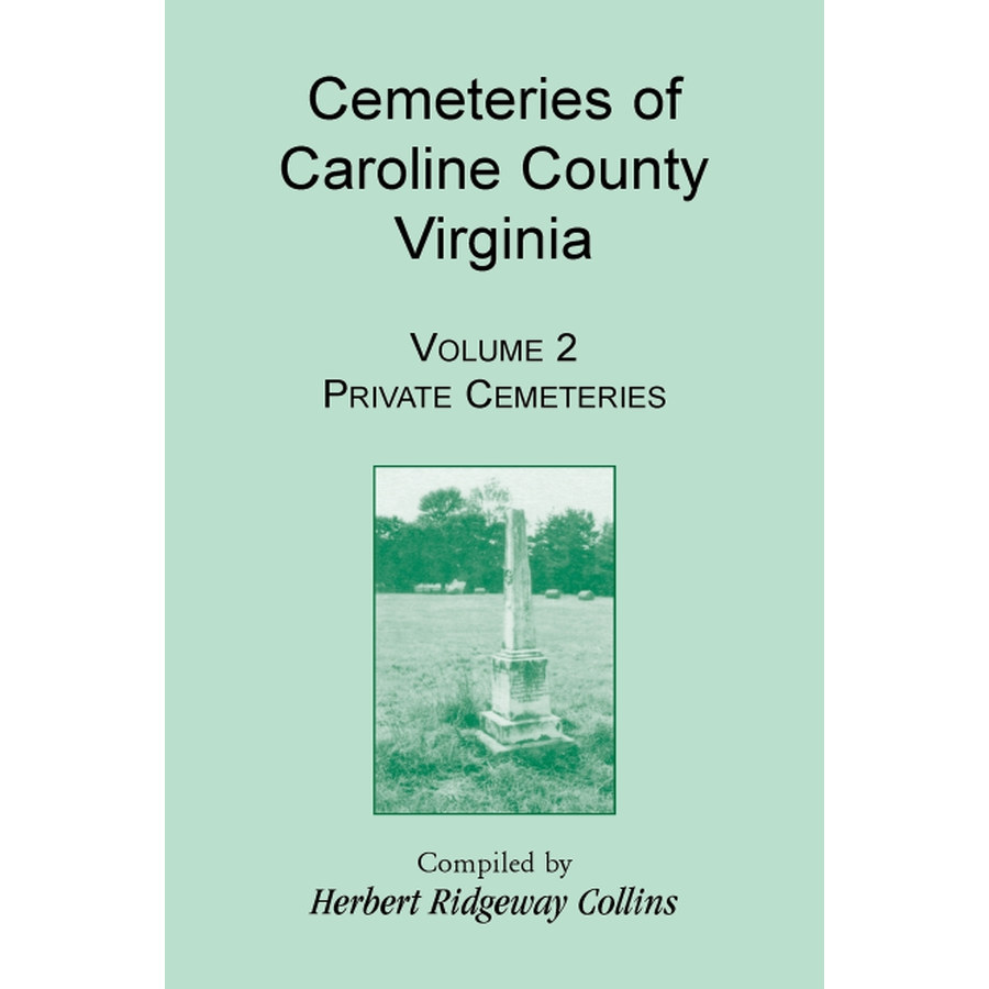 Cemeteries of Caroline County, Virginia, Volume 2, Private Cemeteries