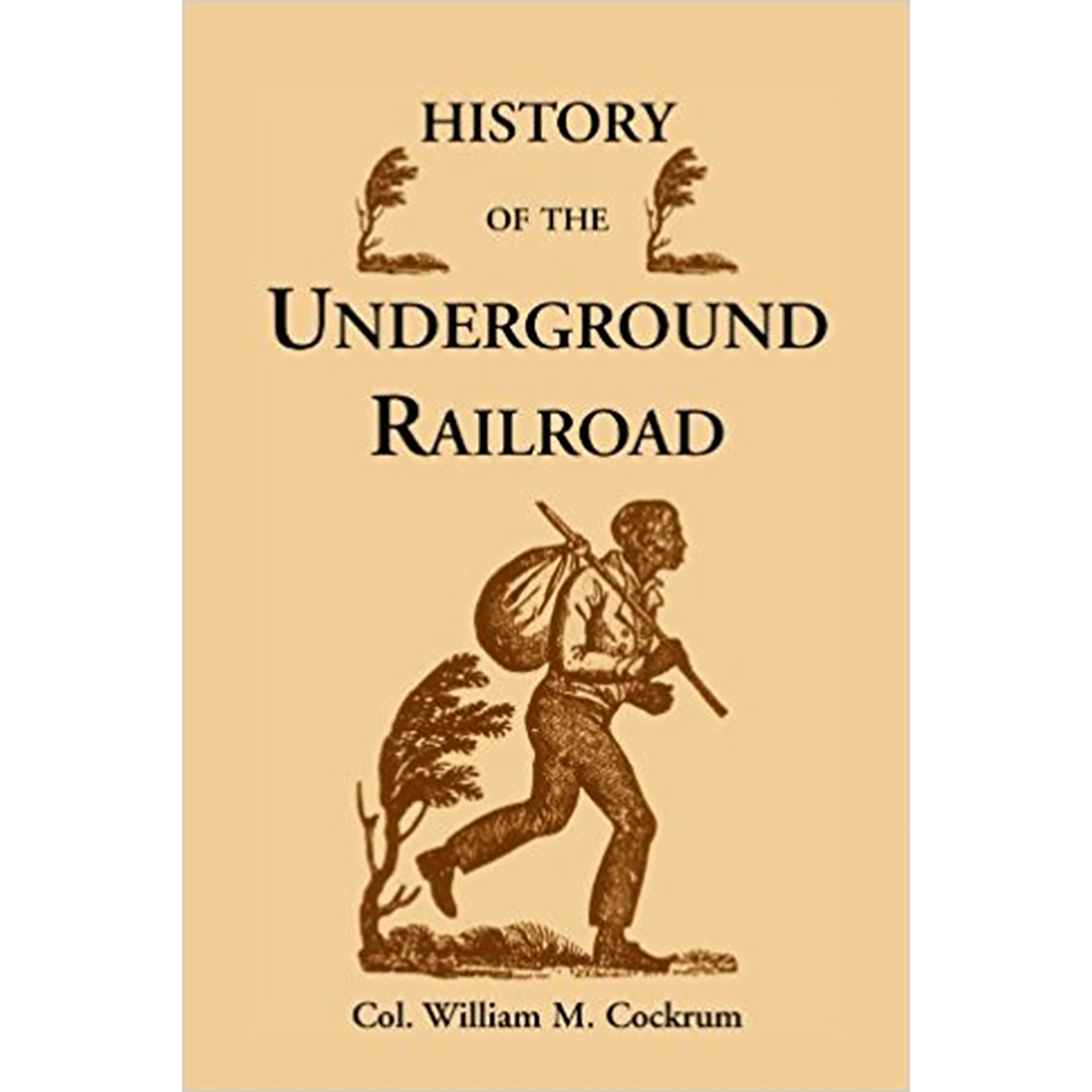 History of the Underground Railroad as it Was Conducted by the Anti-Slavery League