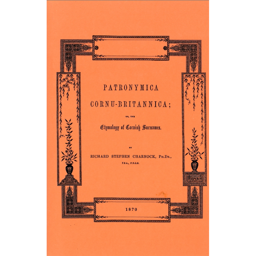 Patronymica Cornu-Britannica; or, The Etymology of Cornish Surnames