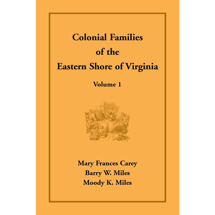 Colonial Families of the Eastern Shore of Virginia, Volume 1