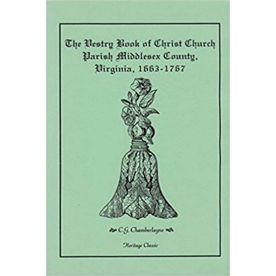 The Vestry Book of Christ Church Parish, Middlesex County, Virginia, 1663-1767