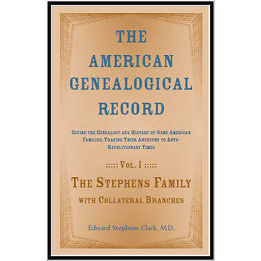 The American Genealogical Record Giving the Genealogy and History of Some American Families, Tracing Their Ancestry to Ante-Revolutionary Times, Volume I