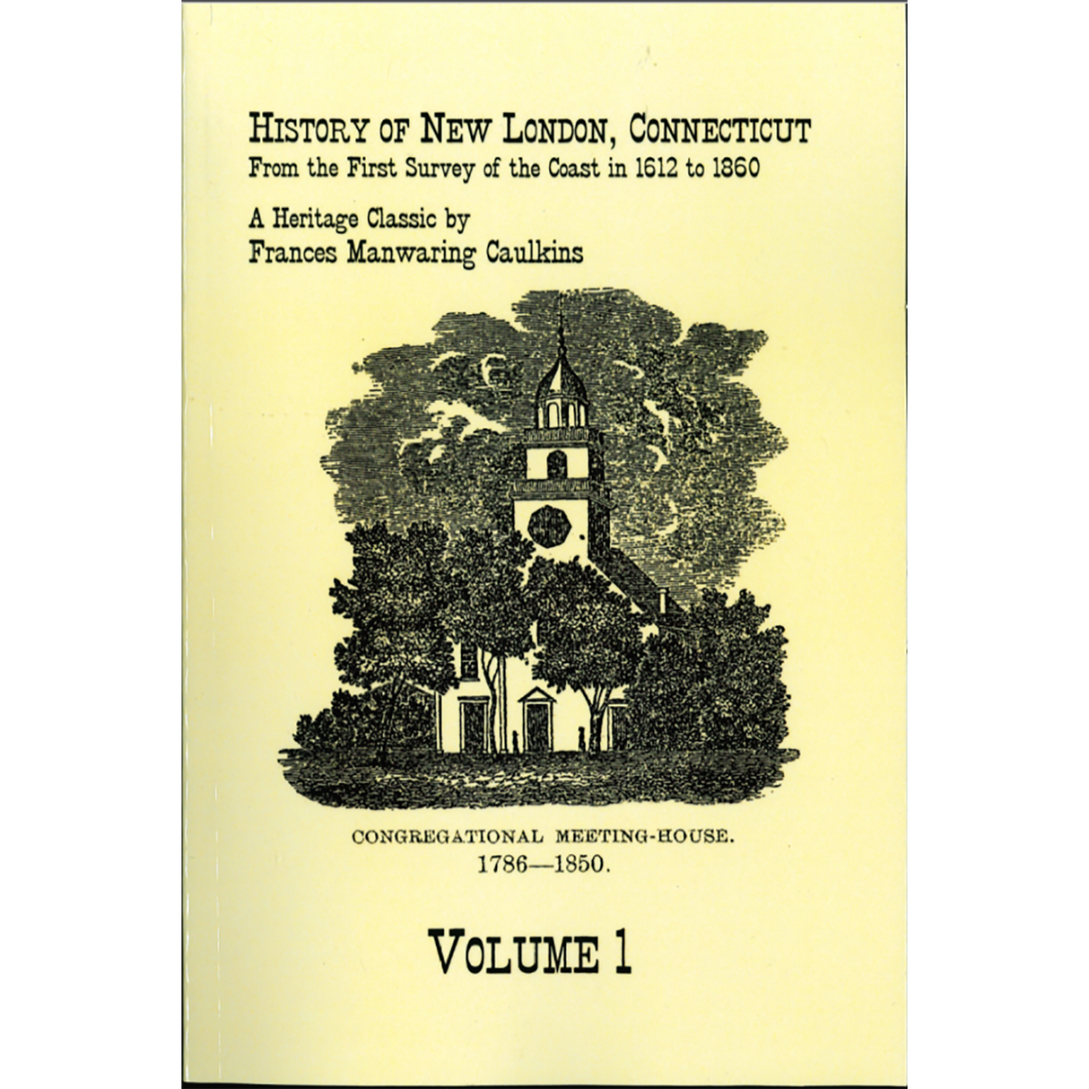 History of New London, Connecticut, From the First Survey of the Coast in 1612 to 1860