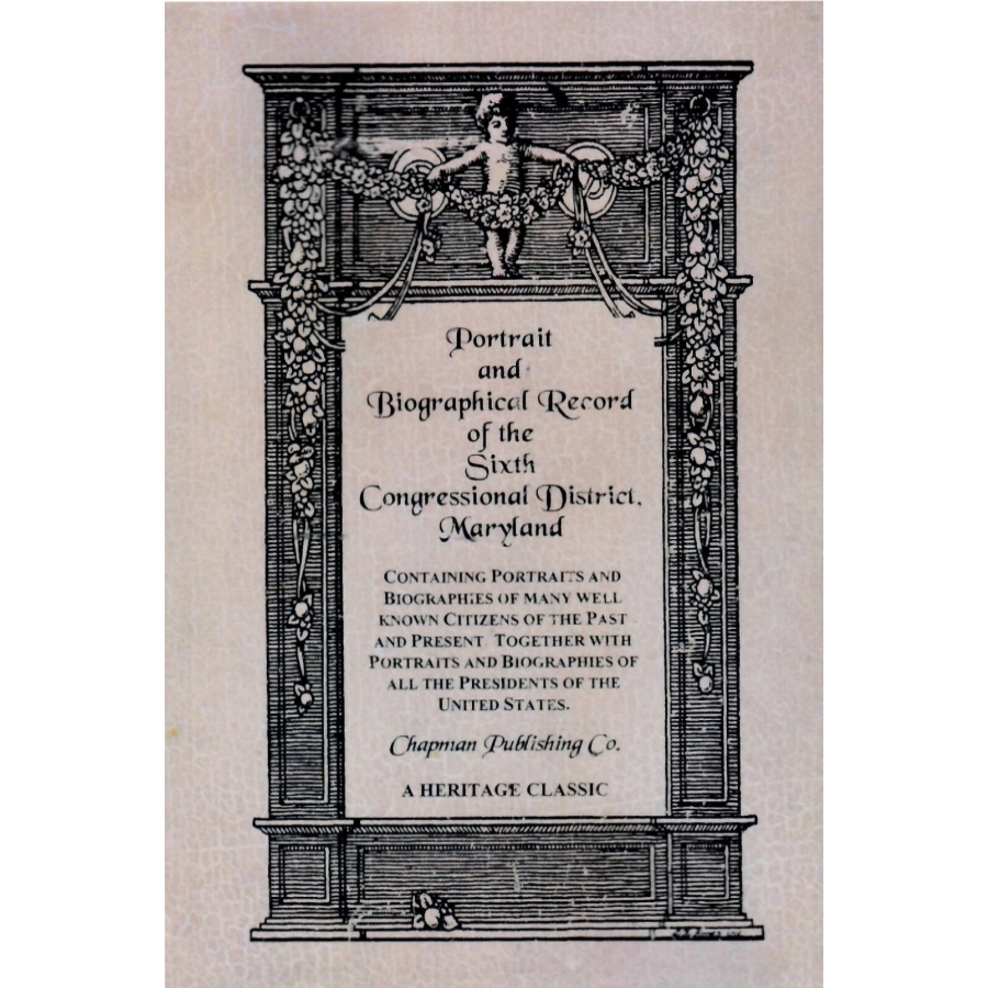 Portrait and Biographical Record of the Sixth Congressional District, Maryland