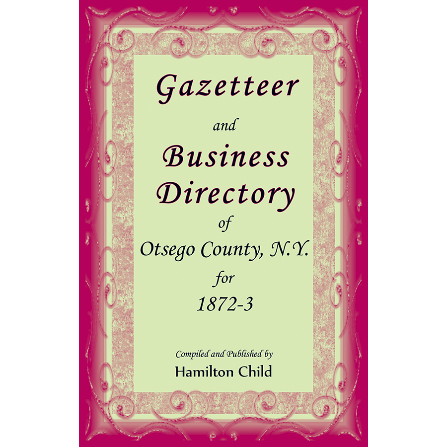 Gazetteer and Business Directory of Otsego County, New York for 1872-3