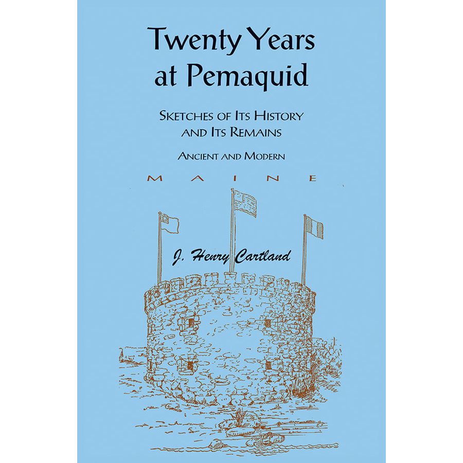 Twenty Years at Pemaquid, Sketches of its History and its Remains, Ancient and Modern (Maine)