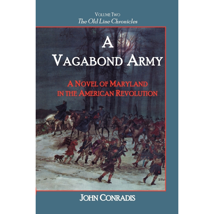 A Vagabond Army: A Novel of Maryland in the American Revolution; Volume Two of The Old Line Chronicles