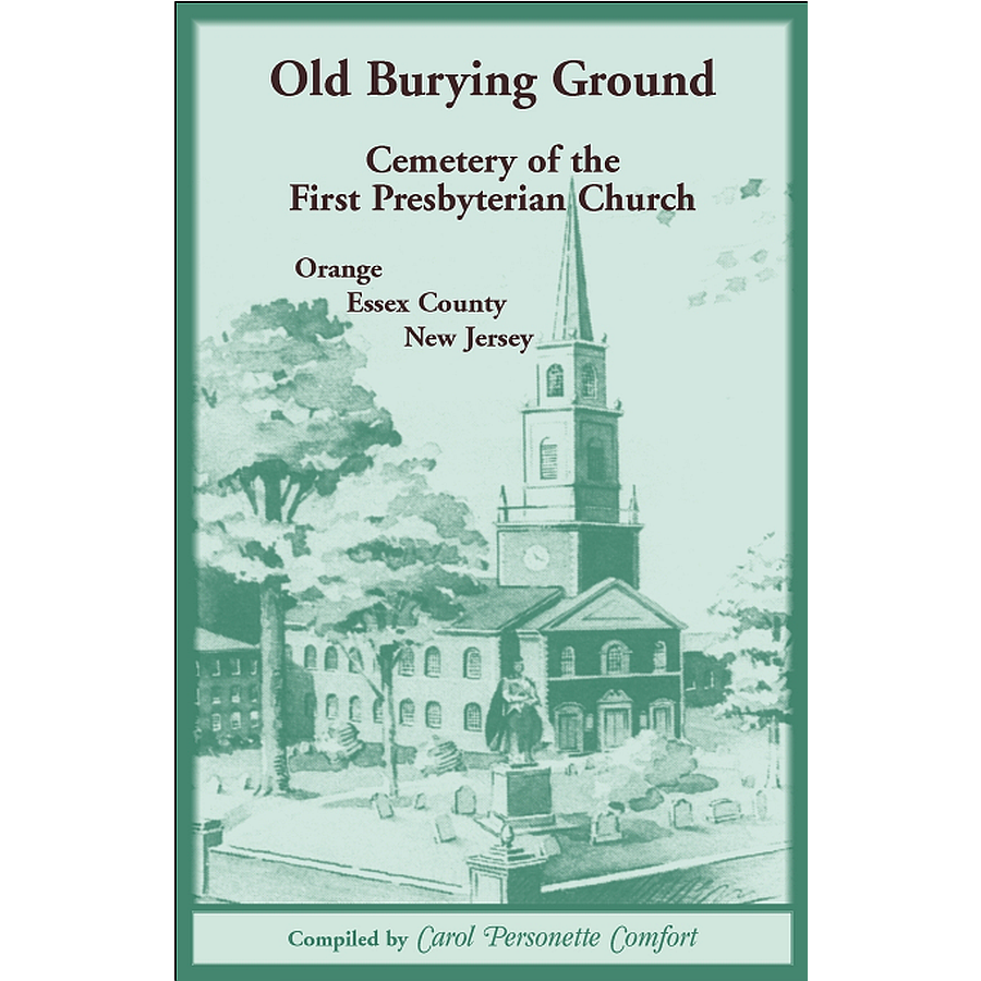 Old Burying Ground, Cemetery of the First Presbyterian Church: Orange, Essex County, New Jersey