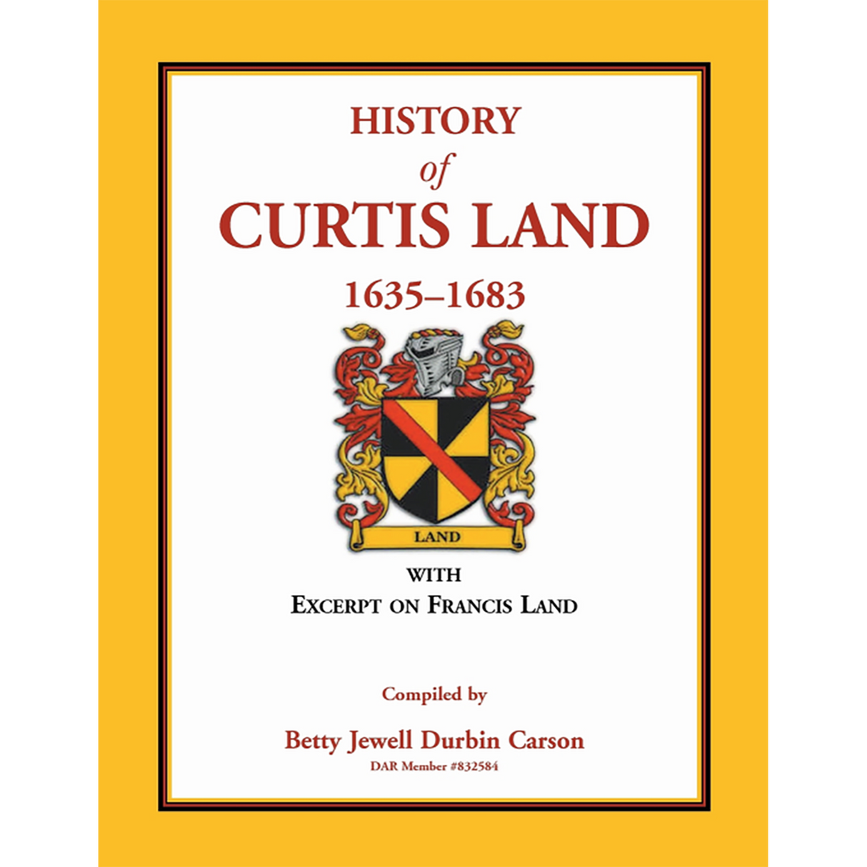 History of Curtis Land, 1635-1683: With Excerpt on Francis Land
