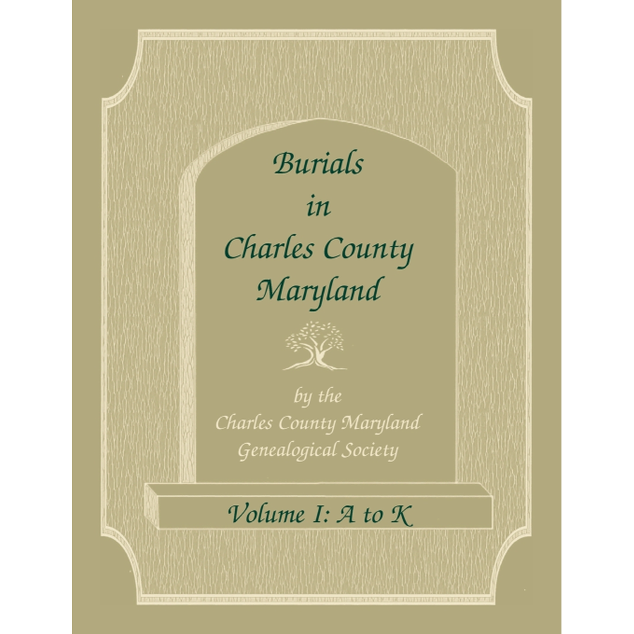 Burials in Charles County, Maryland, Part I, A-K