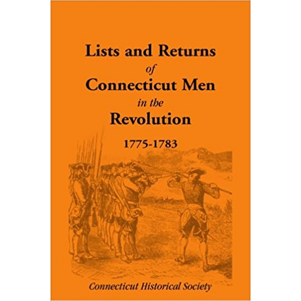 Lists and Returns of Connecticut Men in the Revolution, 1775-1783