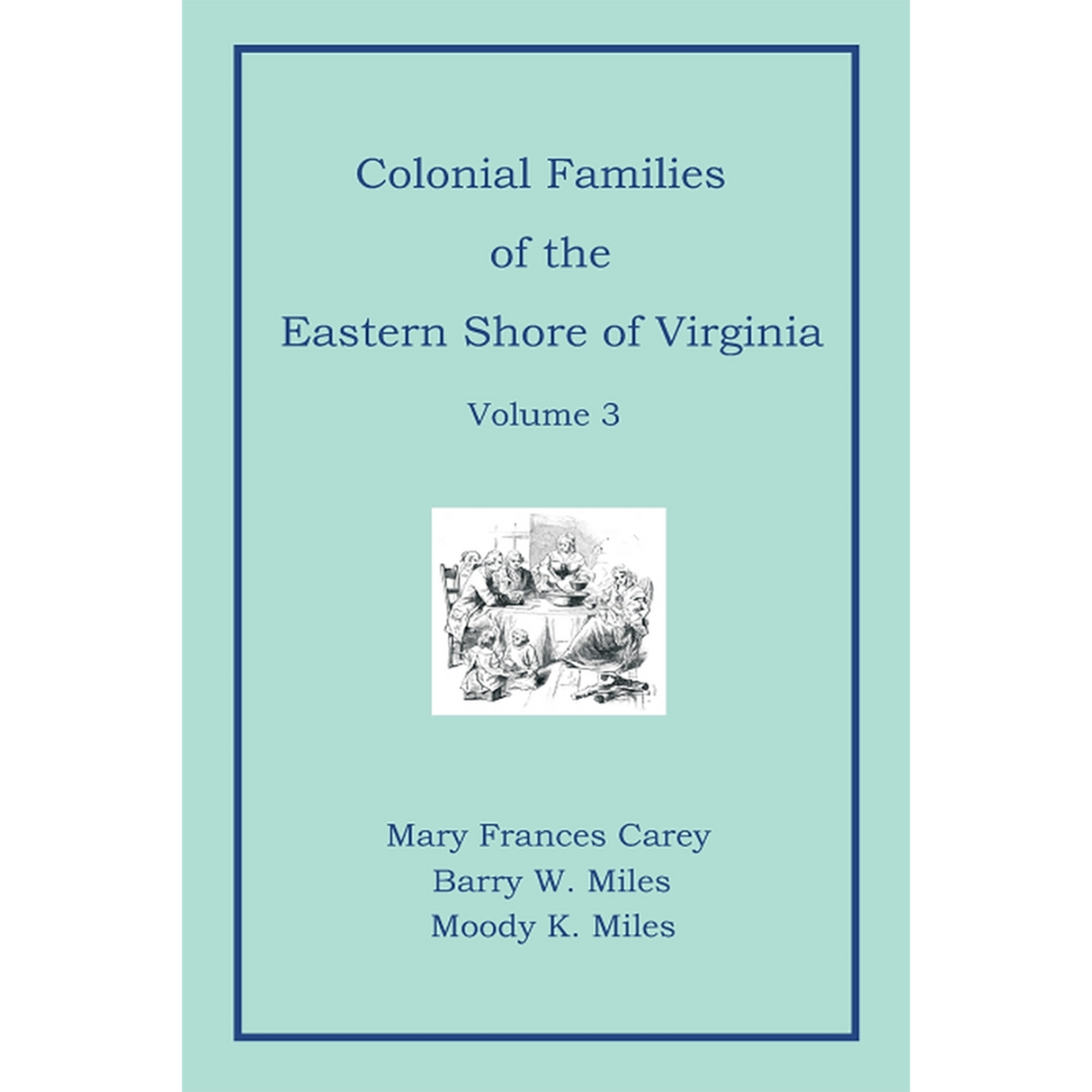 Colonial Families of the Eastern Shore of Virginia, Volume 3