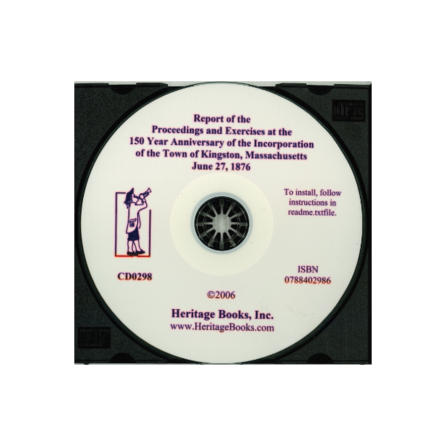 CD-Report of the Proceedings and Exercises at the 150th Anniversary of the Incorporation of the Town of Kingston, Massachusetts, June 27, 1876