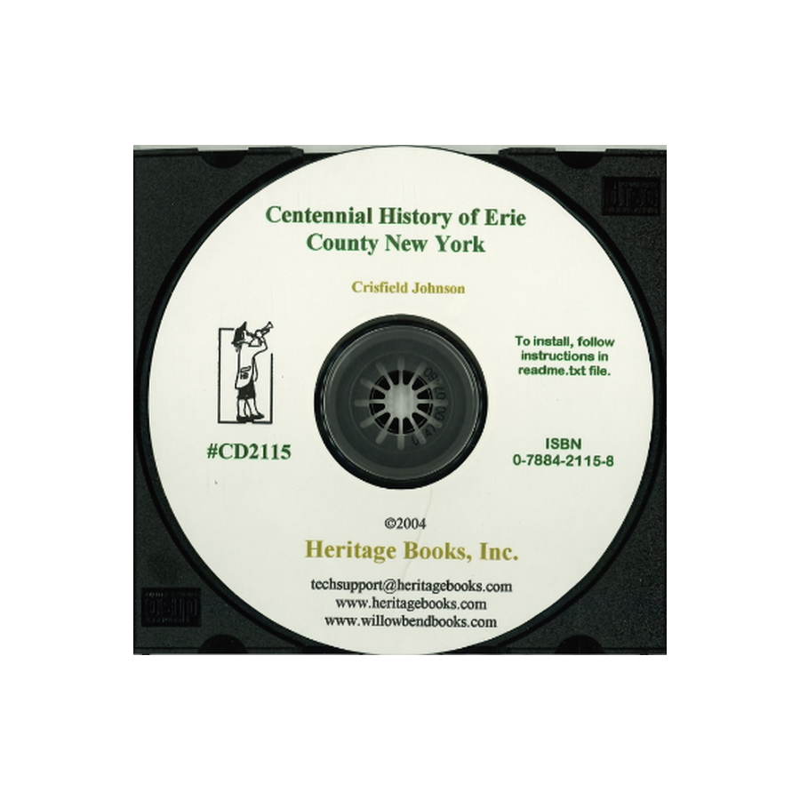 CD-Centennial History of Erie County, New York; Being Its Annals from the Earliest Recorded Events to the Hundredth Year of American Independence