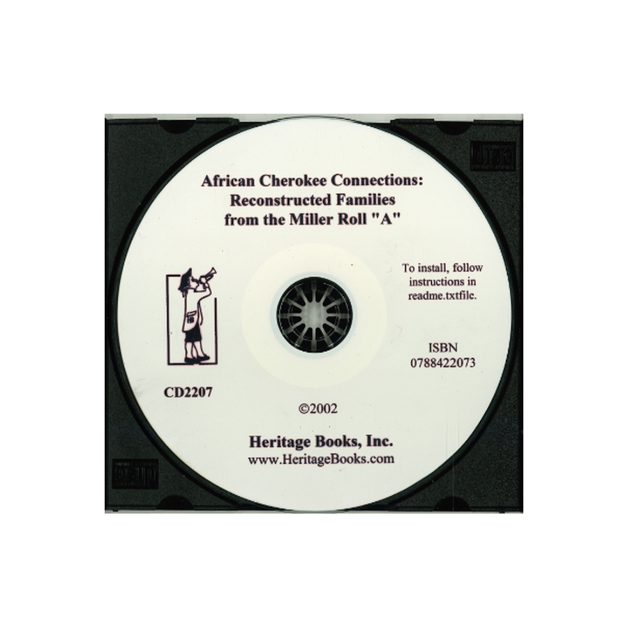 CD-African Cherokee Connections: Reconstructed Families from the Miller Roll A