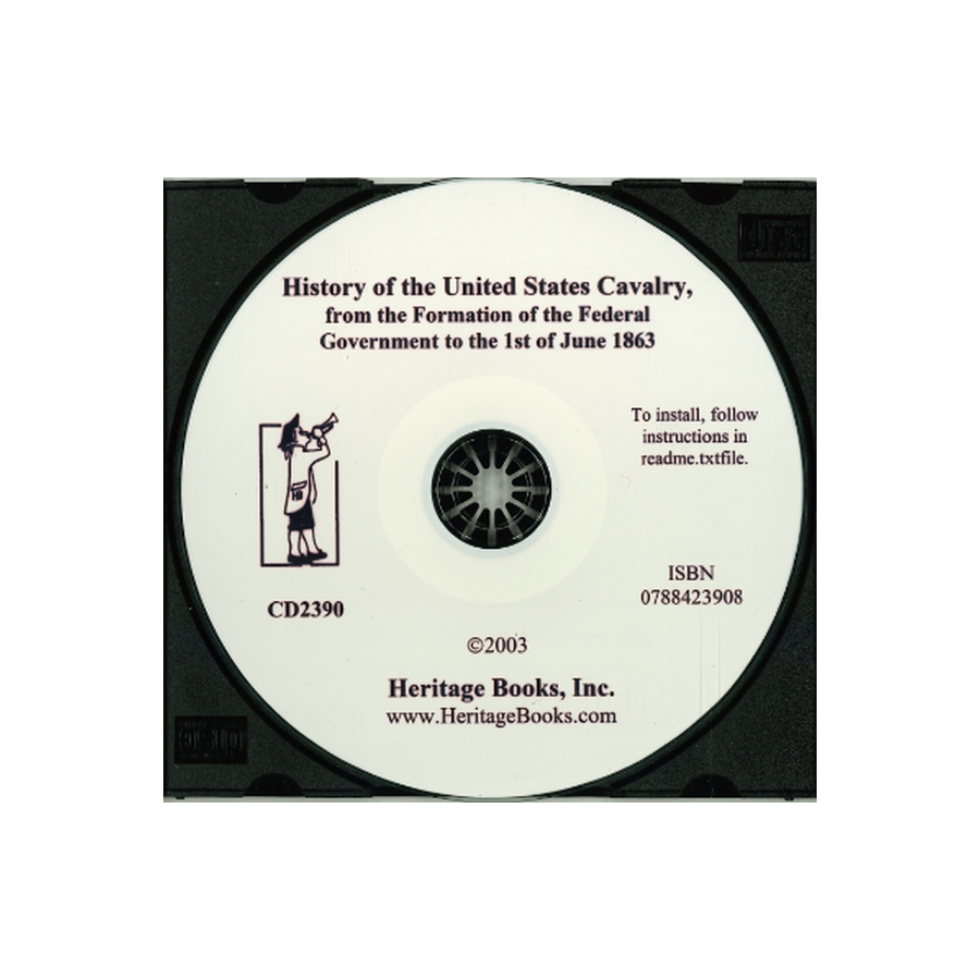 CD-History of the United States Cavalry, From the Formation of the Federal Government to the 1st of June 1863