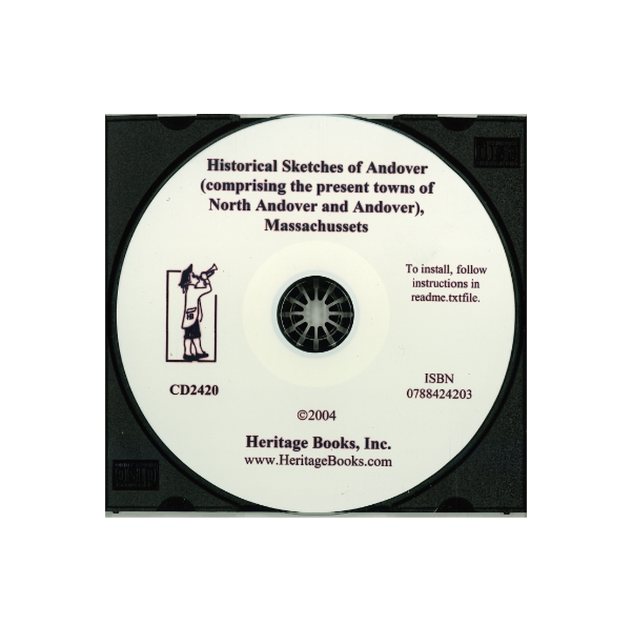 CD-Historical Sketches of Andover, (Comprising the present towns of North Andover and Andover), Massachusetts