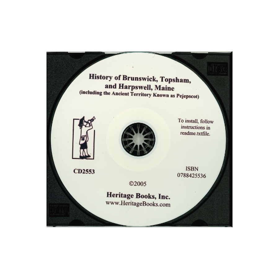 CD-History of Brunswick, Topsham and Harpswell, Maine, (Including the Ancient Territory Known as Pejepscot)