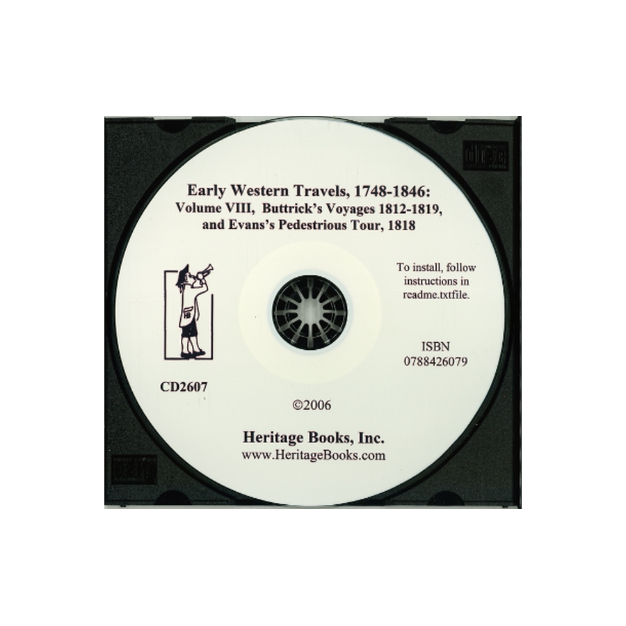 CD-Early Western Travels, 1748-1846, Volume VIII: Buttrick's Voyages, 1812-1819 and Evans's Pedestrious Tour, 1818