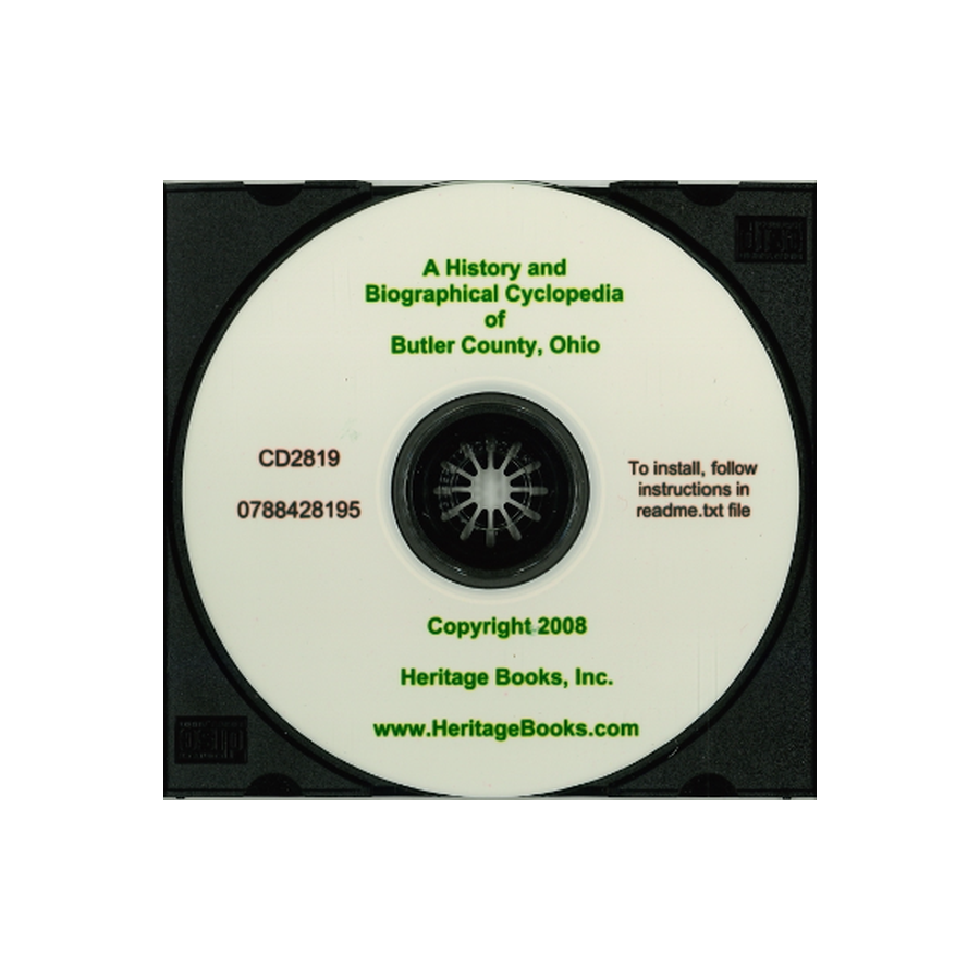 CD-A History and Biographical Cyclopedia of Butler County, Ohio, With Illustrations and Sketches of Its Representative Men and Pioneers