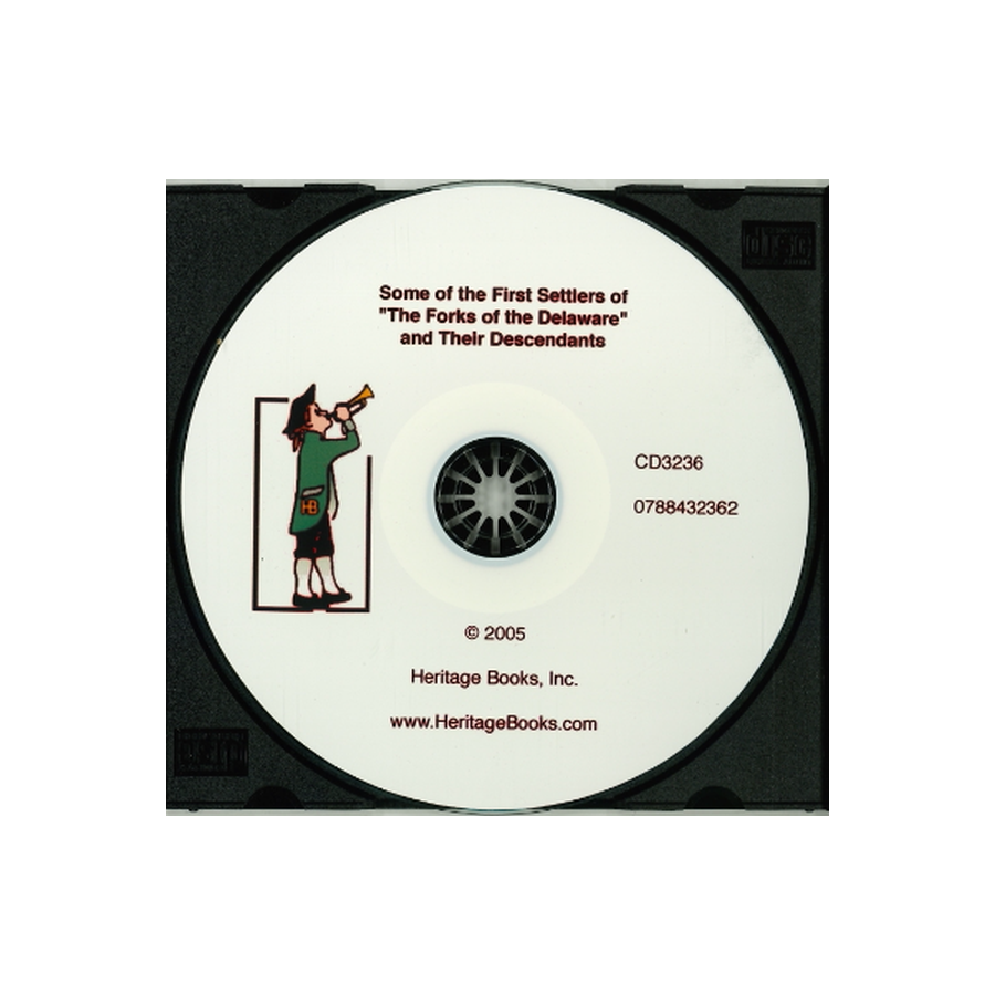 CD-Some of the First Settlers of "The Forks of the Delaware" and Their Descendants