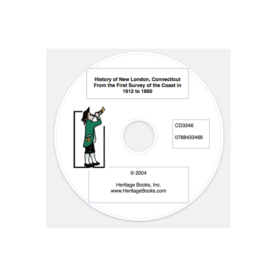 CD-History of New London, Connecticut From the First Survey of the Coast in 1612 to 1860