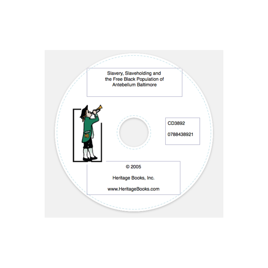 CD-Slavery, Slaveholding and the Free Black Population of Antebellum Baltimore