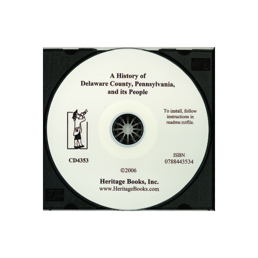 CD-A History of Delaware County, Pennsylvania, and Its People