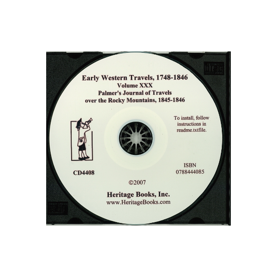 CD-Early Western Travels, 1748-1846, Volume XXX: Palmer's Journal of Travels over the Rocky Mountains, 1845-1846