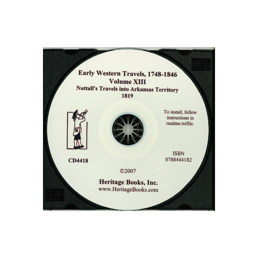 CD-Early Western Travels, 1748-1846, Volume XIII: Nuttall's Travels into the Arkansa Territory, 1819