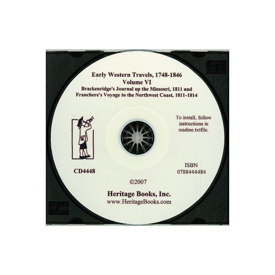 CD-Early Western Travels, 1748-1846, Volume VI: Brackenridge's Journal up the Missouri, 1811 and Franchere's Voyage to the Northwest Coast, 1811-1814