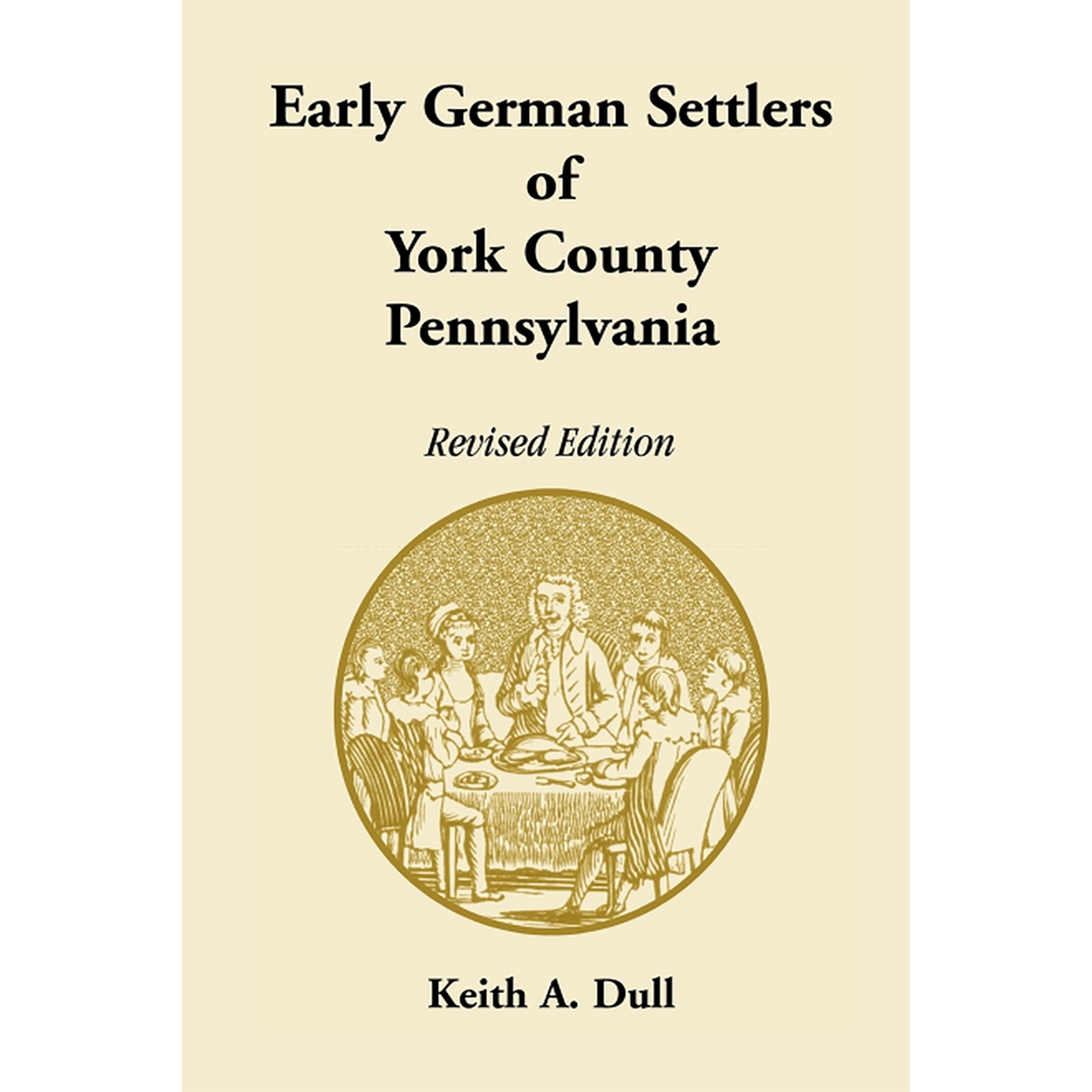 Early German Settlers of York County, Pennsylvania, Revised Edition
