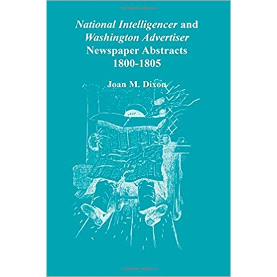 National Intelligencer and Washington Advertiser Newspaper Abstracts, 1800-1805