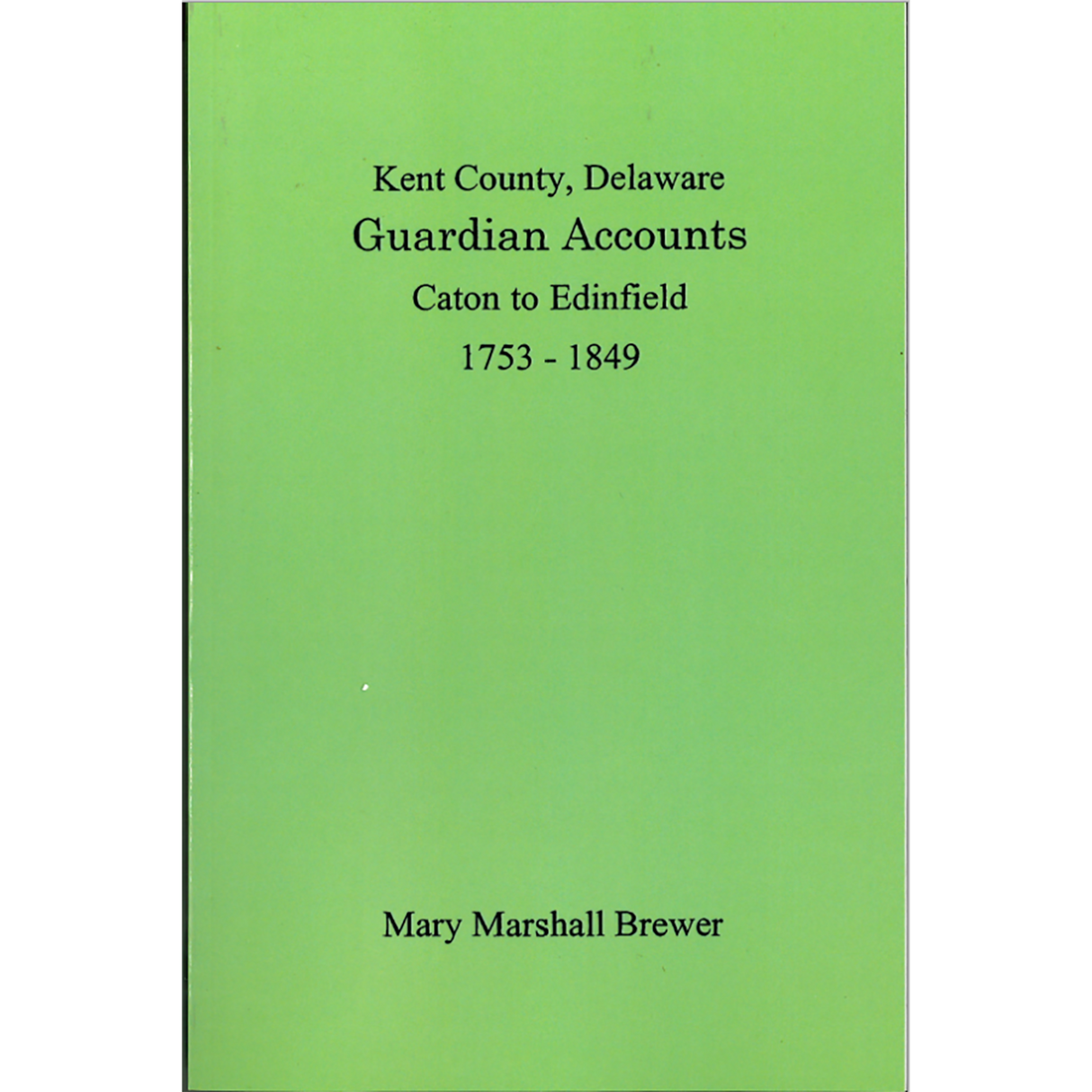 Kent County, Delaware Guardian Accounts: Caton to Edinfield, 1753-1849