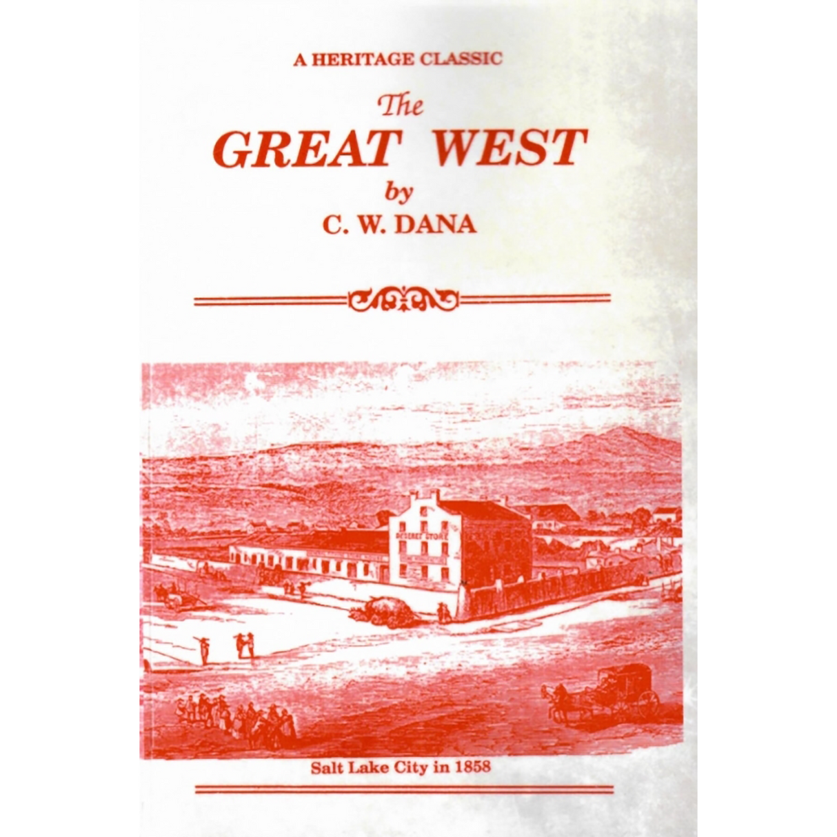 The Great West, or the Garden of the World: Its History, Its Wealth, Its Natural Advantages, and Its Future